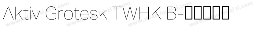 Aktiv Grotesk TWHK B字体转换